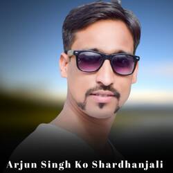 Arjun Singh Ko Shardanjali-CiRYaS5qZmk