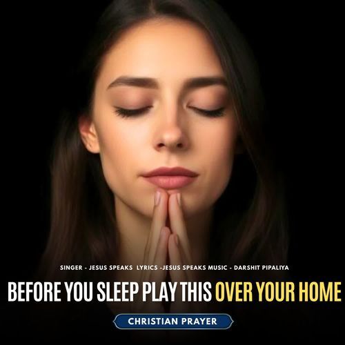 Before You Sleep Play This Over Your Home - Christian Prayer