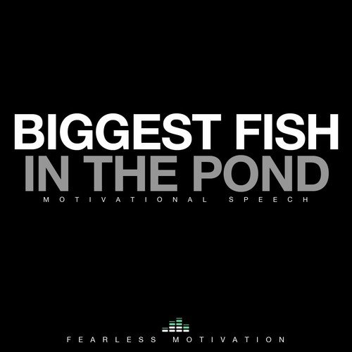 Biggest Fish in the Pond (Motivational Speech)_poster_image