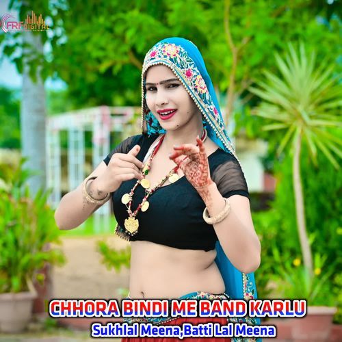 CHHORA BINDI ME BAND KARLU