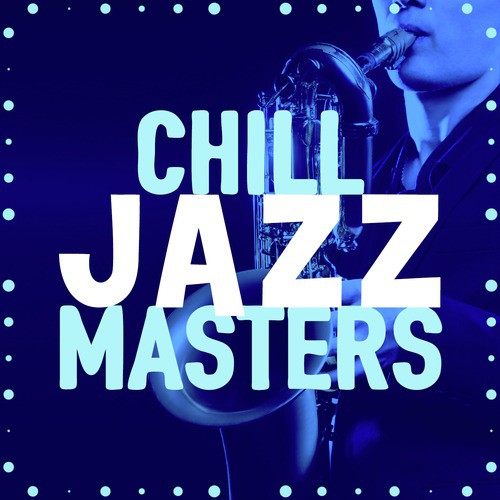 Chill Jazz Masters