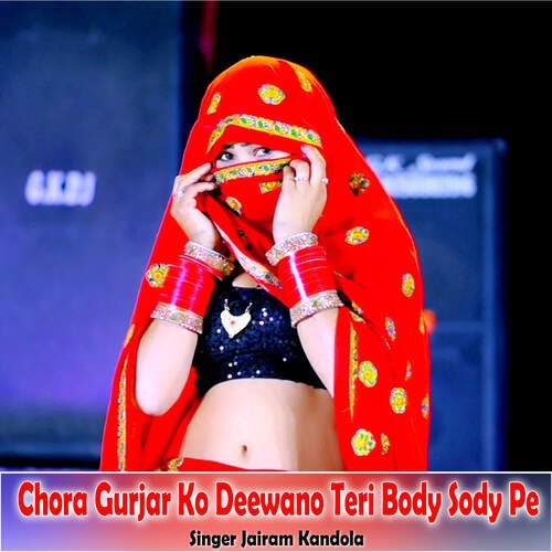 Chora Gurjar Ko Deewano Teri Body Sody Pe