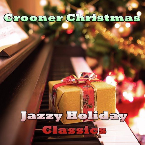 Crooner Christmas: Jazzy Holiday Classics