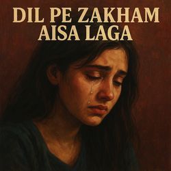 Dil Ka Jakham Aisa Laga