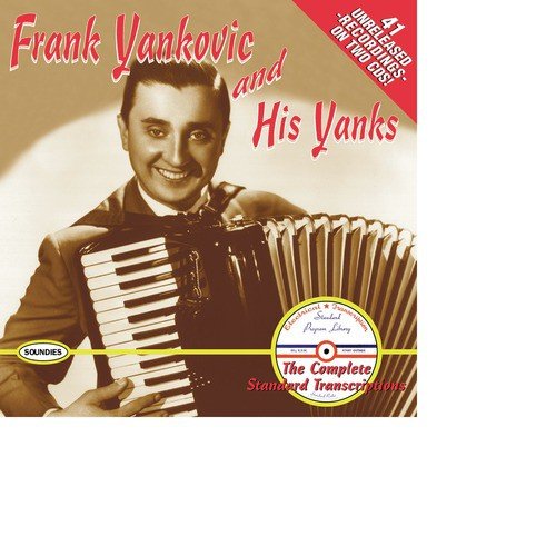 Frank Yankovic and His Yanks: The Complete Standard Transcriptions