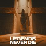 Legends Never Die