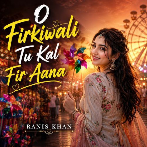 O firkiwali Tu Kal Fir Aana