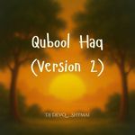 Qubool Haq (Version 2)