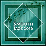 Smooth Jazz 2016 – Most Smooth Jazz Music, Piano Bar Jazz Lounge, Sentimental Mood, Dinner Party Time, Jazz Lounge