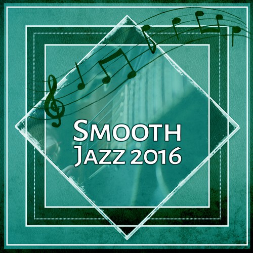 Smooth Jazz 2016 – Most Smooth Jazz Music, Piano Bar Jazz Lounge, Sentimental Mood, Dinner Party Time, Jazz Lounge_poster_image