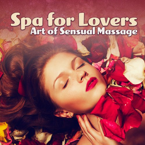 Spa for Lovers (30 Modern Tantric Exeperience, Best Valentine’s Wellness Background, Art of Sensual Massage)