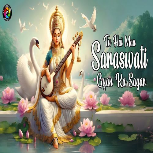 Tu Hai Maa Saraswati Gyan Ki Sagar