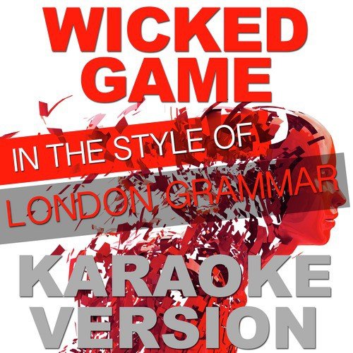 Wicked Game (In the Style of London Grammar) [Karaoke Version] - Single