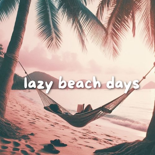 lazy beach days (with summer lofi)