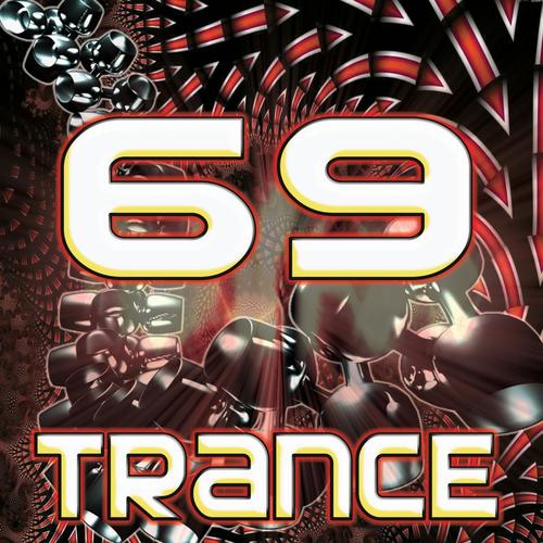 69 Trance (Best of Top Electronic Dance Music, Goa, Techno, Psytrance, Acid House, Progressive, Hard Dance, Trance Anthems)