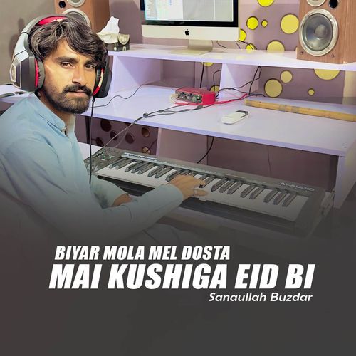 Biyar Mola Mel Dosta Mai Kushiga Eid Bi