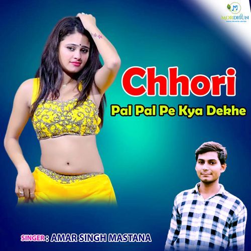 Chhori Pal Pal Pe Kya Dekhe