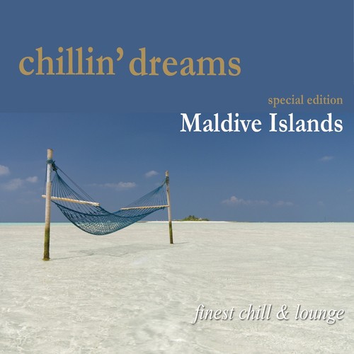 Chillin' Dreams Maldive Islands (Finest Chill and Lounge)