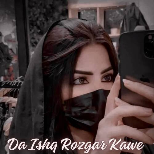 Da Ishq Rozgar Kawe