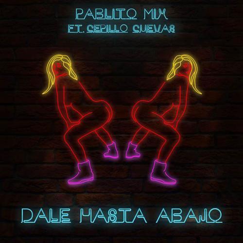 Dale Hasta Abajo (feat. Cepillo Cuevas)