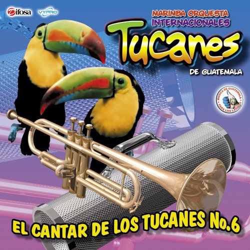 El Cantar de los Tucanes No. 6. Música de Guatemala para los Latinos