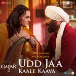 Udd Jaa Kaale Kaava (From &quot;Gadar 2&quot;)