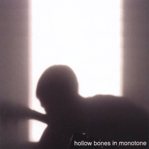 Hollow Bones In Monotone