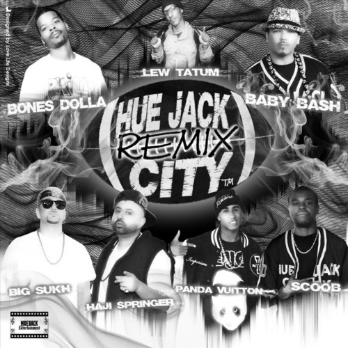 Hue Jack City (Remix) [feat. Scoob, Haji Springer, Panda Vuitton, Big Sukh, Lew Tatum, Destro Slowe Burna & Baby Bash]