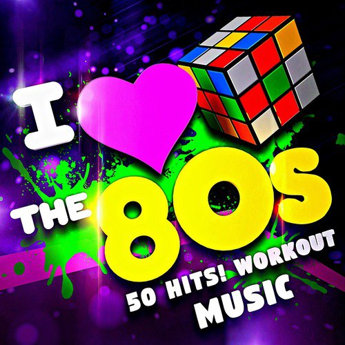 I Love the 80s – 50 Hits! Workout Music