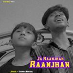 Ja Raanjhan Raanjhan