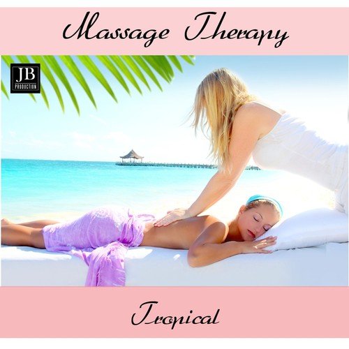 Massage Therapy Relaxing Tropical (100 Best Music)