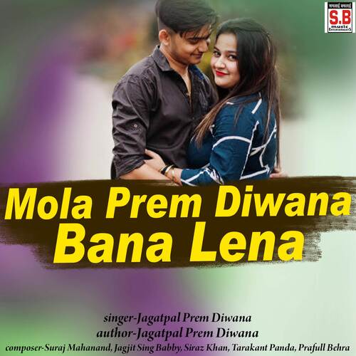 Mola Prem Diwana Bana Lena