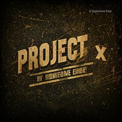 Project X-NxIgeBp0WHY