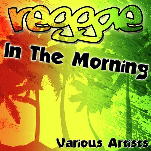 Reggae In The Morning Songs Reggae In The Morning Songs