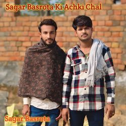 Sagar Basrota Ki Achki Chal