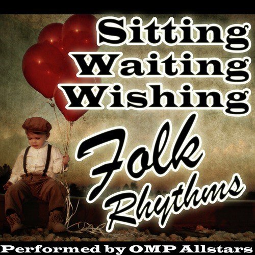 Sitting Waiting Wishing: Folk Rhythms