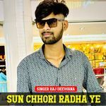 Sun Chhori Radha Ye