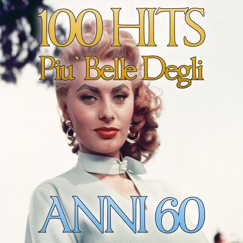 100 hits anni 60 (Piu' belle degli anni 60)