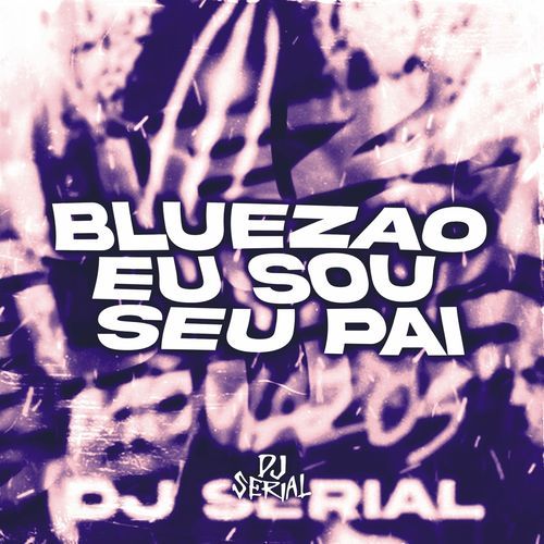 BLUEZAO EU SOU SEU PAI_poster_image