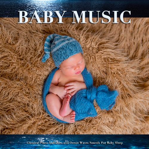 Baby Music: Classical Piano Lullabies and Rain Sounds For Baby Sleep