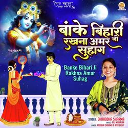 Banke Bihari Ji Rakhna Amar Suhag