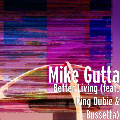 Better Living (feat. King Dubie & Bussetta)