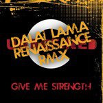 Give Me Strength (Dalai Lama Renaissance Remix)