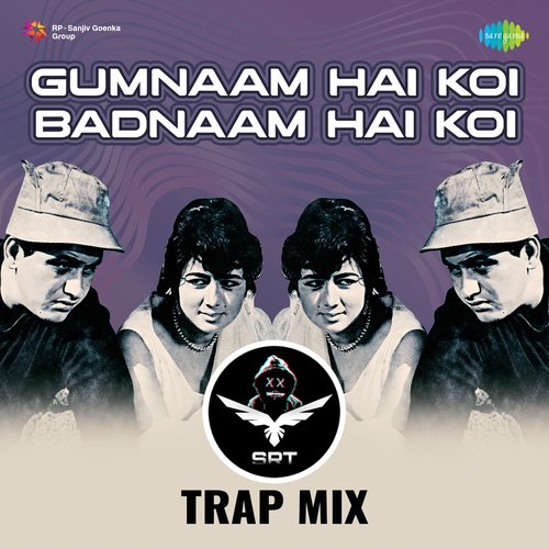 Gumnaam Hai Koi Badnaam Hai Koi - SRT Trap Mix