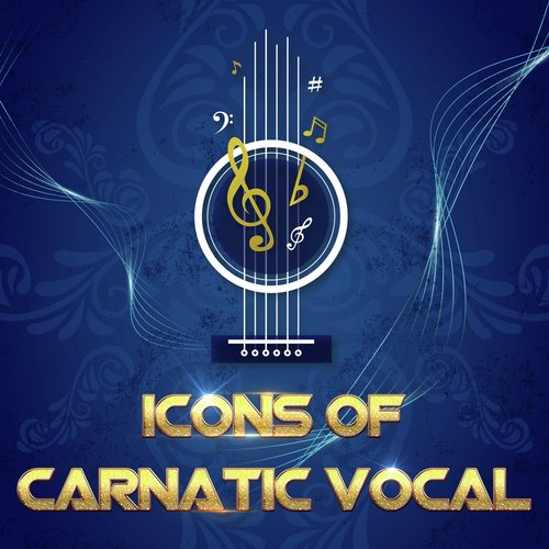 Icons Of Carnatic Vocal