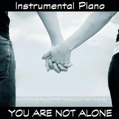 Instrumental Piano: You Are Not Alone