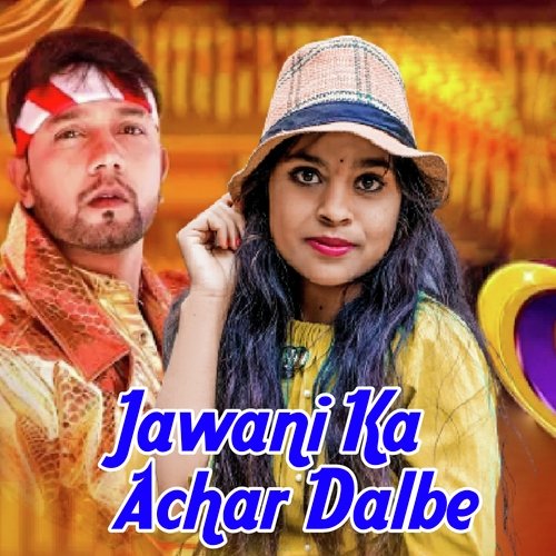 Jawani Ka Achar Dalbe