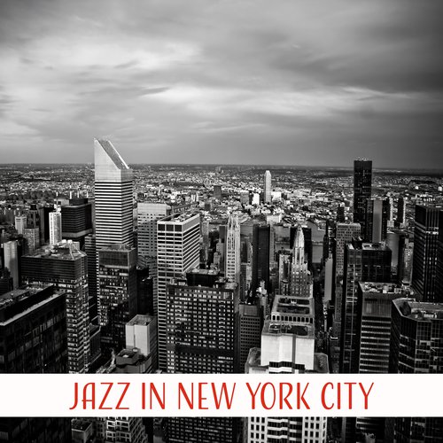 Jazz  in New York City – Instrumental Jazz, Ambient Music, Smooth Jazz, Relax