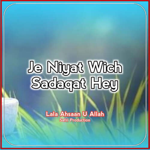 Je Niyat Wich Sadaqat Hey