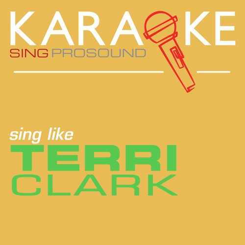 I Just Wanna Be Mad In The Style Of Terri Clark Karaoke Instrumental Version Song Download From Karaoke In The Style Of Terri Clark Jiosaavn